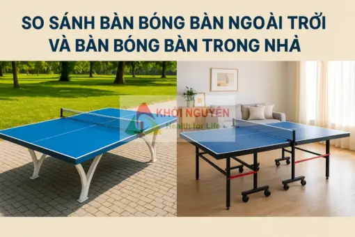 So sánh bàn bóng bàn trong nhà và ngoài trời - Thể Thao Khởi Nguyên