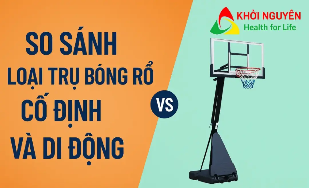 so sánh trụ bóng rổ cố định và di động, nên chọn loại nào?