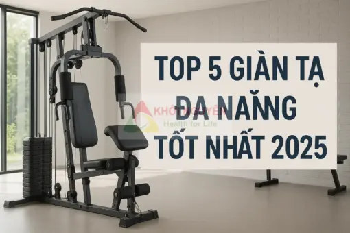 top 5 giàn tạ đa năng tốt nhất 2025